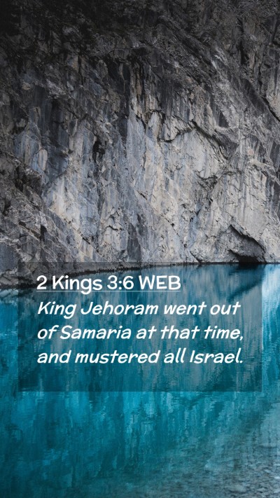 Picture 02 - 2 Kings 3:6 WEB Mobile Phone Wallpaper - King Jehoram went out of Samaria at that time, - Mobile Bible Verse Wallpaper