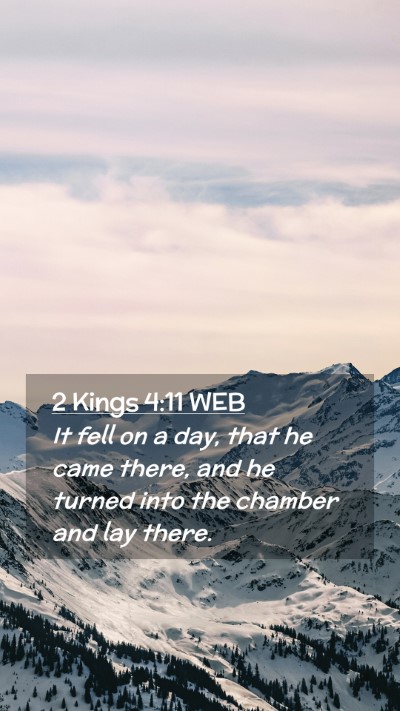 Picture 02 - 2 Kings 4:11 WEB Mobile Phone Wallpaper - It fell on a day, that he came there, and he - Mobile Bible Verse Wallpaper