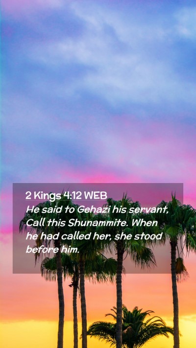 Picture 02 - 2 Kings 4:12 WEB Mobile Phone Wallpaper - He said to Gehazi his servant, Call this - Mobile Bible Verse Wallpaper