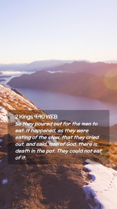 Picture 02 - 2 Kings 4:40 WEB Mobile Phone Wallpaper - So they poured out for the men to eat. It - Mobile Bible Verse Wallpaper