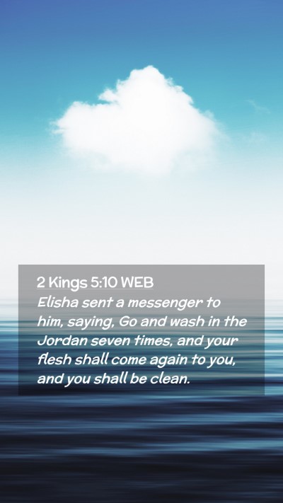 Picture 02 - 2 Kings 5:10 WEB Mobile Phone Wallpaper - Elisha sent a messenger to him, saying, Go and - Mobile Bible Verse Wallpaper