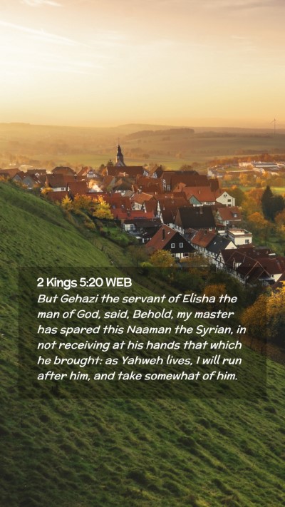 Picture 02 - 2 Kings 5:20 WEB Mobile Phone Wallpaper - But Gehazi the servant of Elisha the man of God, - Mobile Bible Verse Wallpaper