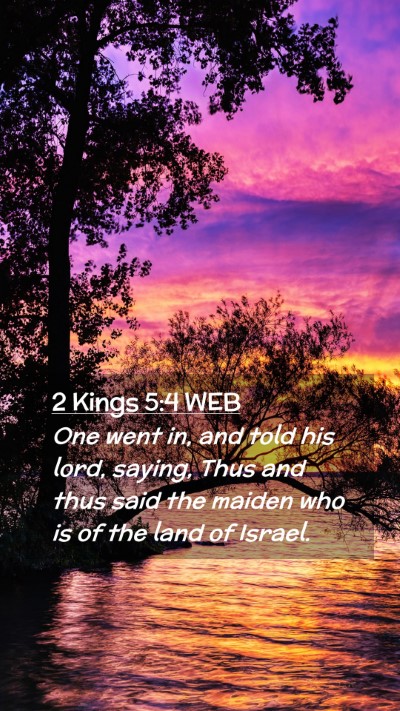 Picture 02 - 2 Kings 5:4 WEB Mobile Phone Wallpaper - One went in, and told his lord, saying, Thus and - Mobile Bible Verse Wallpaper