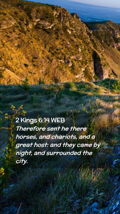 Picture 02 - 2 Kings 6:14 WEB Mobile Phone Wallpaper - Therefore sent he there horses, and chariots, and - Mobile Bible Verse Wallpaper