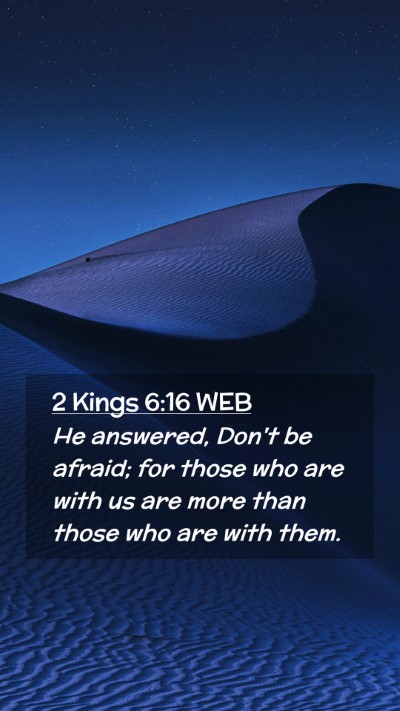 Picture 02 - 2 Kings 6:16 WEB Mobile Phone Wallpaper - He answered, Don't be afraid; for those who are - Mobile Bible Verse Wallpaper
