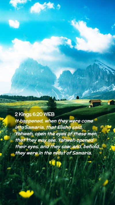 Picture 02 - 2 Kings 6:20 WEB Mobile Phone Wallpaper - It happened, when they were come into Samaria, - Mobile Bible Verse Wallpaper