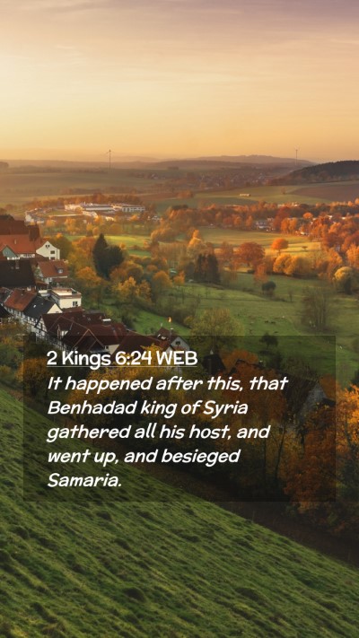 Picture 02 - 2 Kings 6:24 WEB Mobile Phone Wallpaper - It happened after this, that Benhadad king of - Mobile Bible Verse Wallpaper