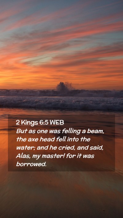 Picture 02 - 2 Kings 6:5 WEB Mobile Phone Wallpaper - But as one was felling a beam, the axe head fell - Mobile Bible Verse Wallpaper