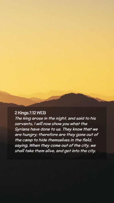 Picture 02 - 2 Kings 7:12 WEB Mobile Phone Wallpaper - The king arose in the night, and said to his - Mobile Bible Verse Wallpaper