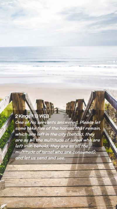 Picture 02 - 2 Kings 7:13 WEB Mobile Phone Wallpaper - One of his servants answered, Please let some - Mobile Bible Verse Wallpaper