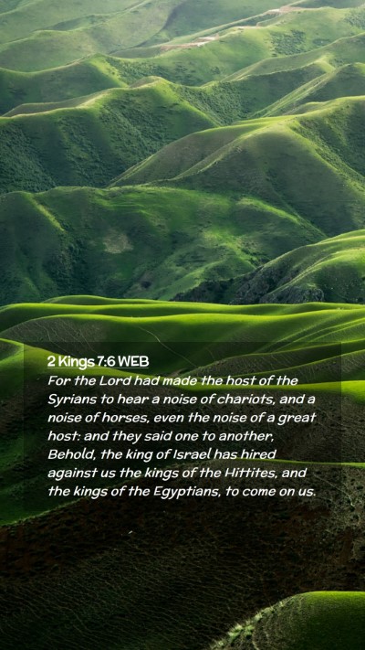 Picture 02 - 2 Kings 7:6 WEB Mobile Phone Wallpaper - For the Lord had made the host of the Syrians to - Mobile Bible Verse Wallpaper
