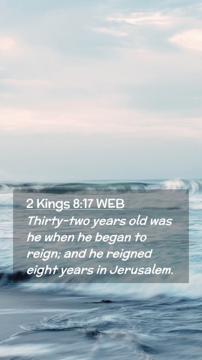 Picture 02 - 2 Kings 8:17 WEB Mobile Phone Wallpaper - Thirty-two years old was he when he began to - Mobile Bible Verse Wallpaper