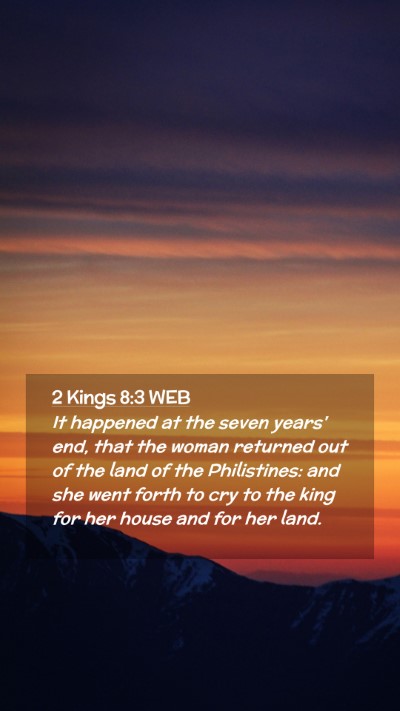 Picture 02 - 2 Kings 8:3 WEB Mobile Phone Wallpaper - It happened at the seven years' end, that the - Mobile Bible Verse Wallpaper