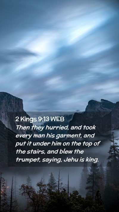 Picture 02 - 2 Kings 9:13 WEB Mobile Phone Wallpaper - Then they hurried, and took every man his - Mobile Bible Verse Wallpaper
