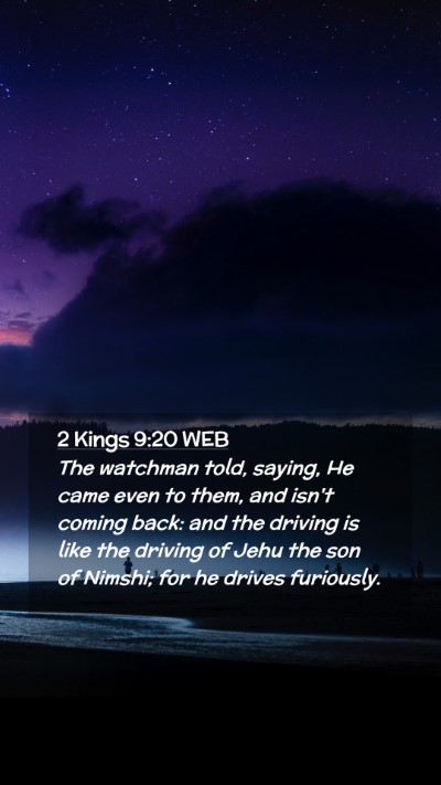 Picture 02 - 2 Kings 9:20 WEB Mobile Phone Wallpaper - The watchman told, saying, He came even to them, - Mobile Bible Verse Wallpaper