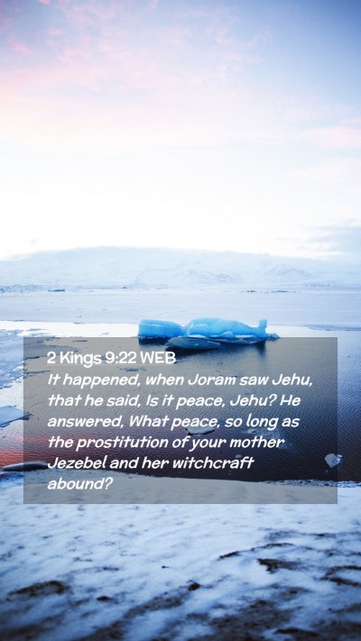 Picture 02 - 2 Kings 9:22 WEB Mobile Phone Wallpaper - It happened, when Joram saw Jehu, that he said, - Mobile Bible Verse Wallpaper