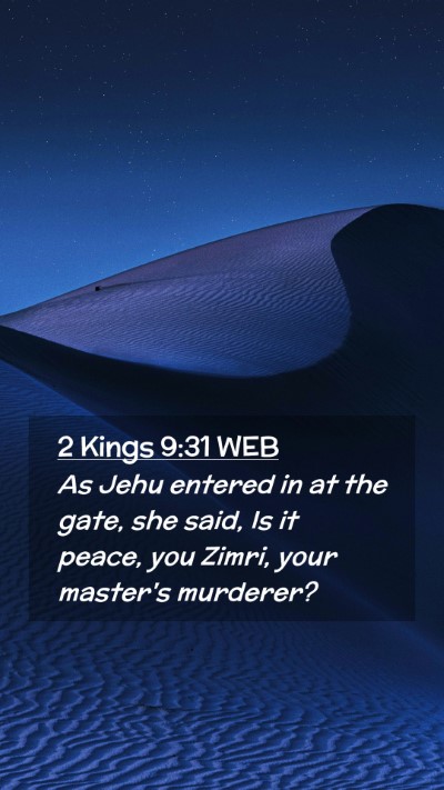 Picture 02 - 2 Kings 9:31 WEB Mobile Phone Wallpaper - As Jehu entered in at the gate, she said, Is it - Mobile Bible Verse Wallpaper