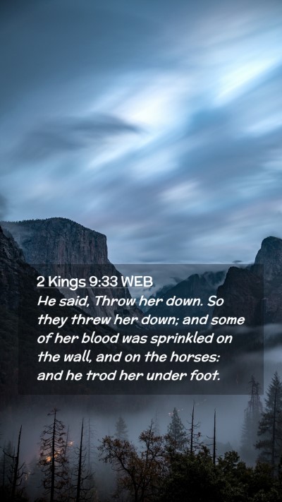 Picture 02 - 2 Kings 9:33 WEB Mobile Phone Wallpaper - He said, Throw her down. So they threw her down; - Mobile Bible Verse Wallpaper
