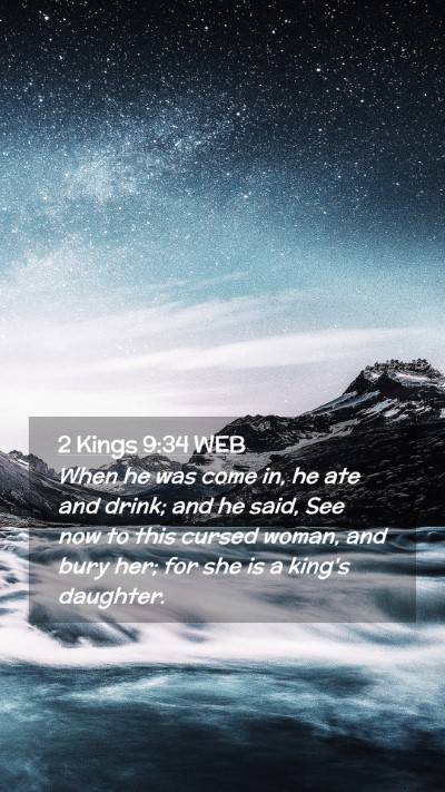 Picture 02 - 2 Kings 9:34 WEB Mobile Phone Wallpaper - When he was come in, he ate and drink; and he - Mobile Bible Verse Wallpaper