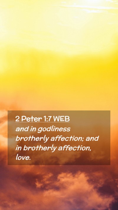Picture 02 - 2 Peter 1:7 WEB Mobile Phone Wallpaper - and in godliness brotherly affection; and in - Mobile Bible Verse Wallpaper