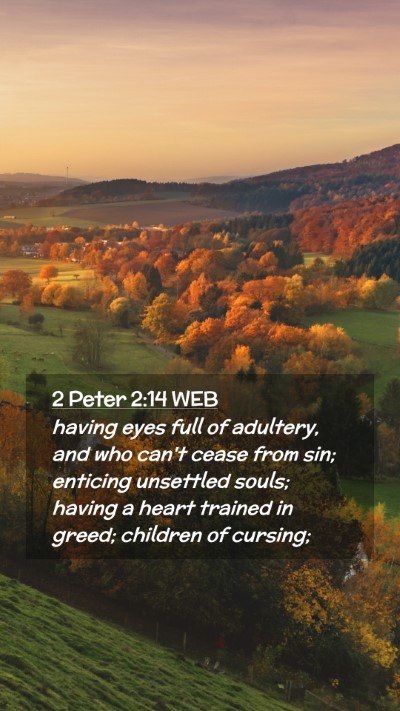 Picture 02 - 2 Peter 2:14 WEB Mobile Phone Wallpaper - having eyes full of adultery, and who can't cease - Mobile Bible Verse Wallpaper
