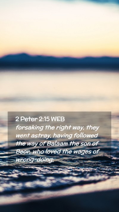 Picture 02 - 2 Peter 2:15 WEB Mobile Phone Wallpaper - forsaking the right way, they went astray, having - Mobile Bible Verse Wallpaper