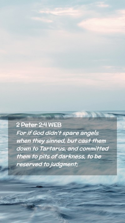 Picture 02 - 2 Peter 2:4 WEB Mobile Phone Wallpaper - For if God didn't spare angels when they sinned, - Mobile Bible Verse Wallpaper