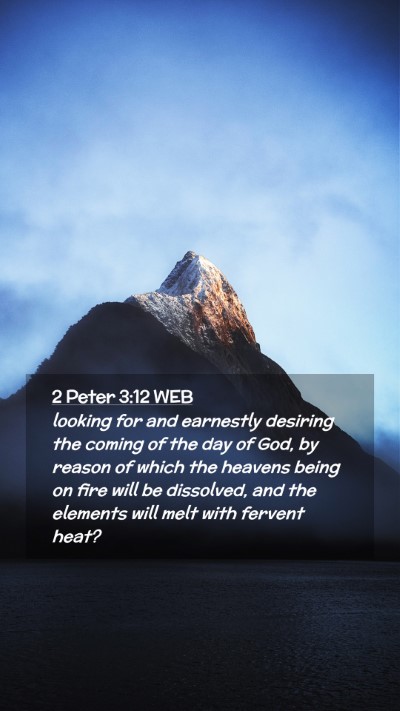 Picture 02 - 2 Peter 3:12 WEB Mobile Phone Wallpaper - looking for and earnestly desiring the coming of - Mobile Bible Verse Wallpaper