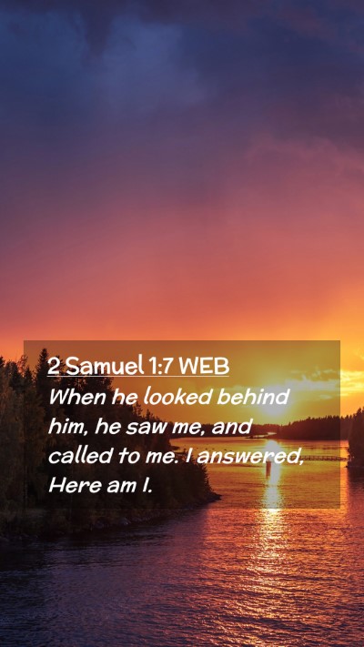 Picture 02 - 2 Samuel 1:7 WEB Mobile Phone Wallpaper - When he looked behind him, he saw me, and called - Mobile Bible Verse Wallpaper