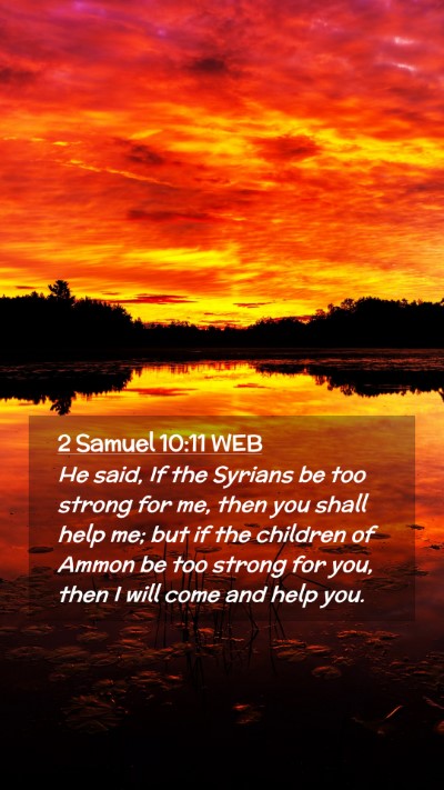 Picture 02 - 2 Samuel 10:11 WEB Mobile Phone Wallpaper - He said, If the Syrians be too strong for me, - Mobile Bible Verse Wallpaper