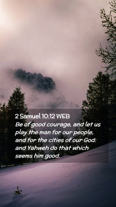 Picture 02 - 2 Samuel 10:12 WEB Mobile Phone Wallpaper - Be of good courage, and let us play the man for - Mobile Bible Verse Wallpaper