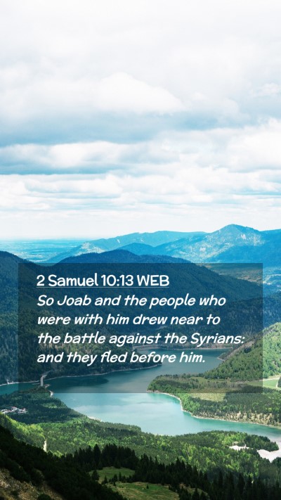 Picture 02 - 2 Samuel 10:13 WEB Mobile Phone Wallpaper - So Joab and the people who were with him drew - Mobile Bible Verse Wallpaper