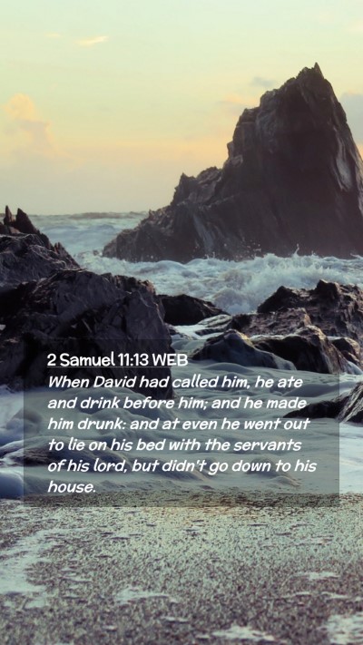 Picture 02 - 2 Samuel 11:13 WEB Mobile Phone Wallpaper - When David had called him, he ate and drink - Mobile Bible Verse Wallpaper