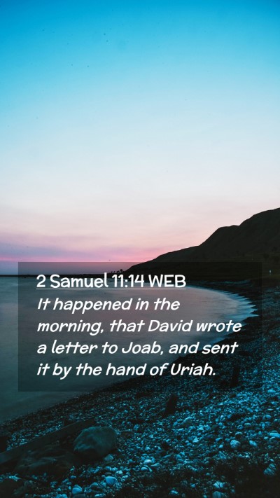 Picture 02 - 2 Samuel 11:14 WEB Mobile Phone Wallpaper - It happened in the morning, that David wrote a - Mobile Bible Verse Wallpaper