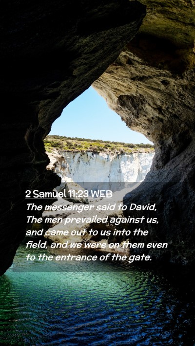 Picture 02 - 2 Samuel 11:23 WEB Mobile Phone Wallpaper - The messenger said to David, The men prevailed - Mobile Bible Verse Wallpaper