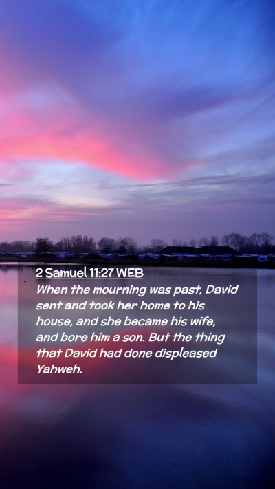 Picture 02 - 2 Samuel 11:27 WEB Mobile Phone Wallpaper - When the mourning was past, David sent and took - Mobile Bible Verse Wallpaper