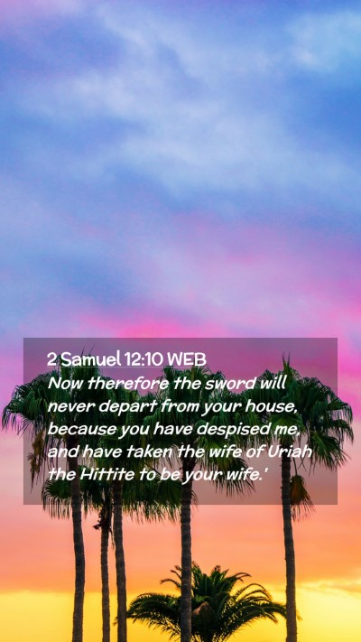 Picture 02 - 2 Samuel 12:10 WEB Mobile Phone Wallpaper - Now therefore the sword will never depart from - Mobile Bible Verse Wallpaper