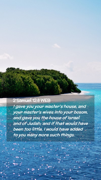 Picture 02 - 2 Samuel 12:8 WEB Mobile Phone Wallpaper - I gave you your master's house, and your master's - Mobile Bible Verse Wallpaper