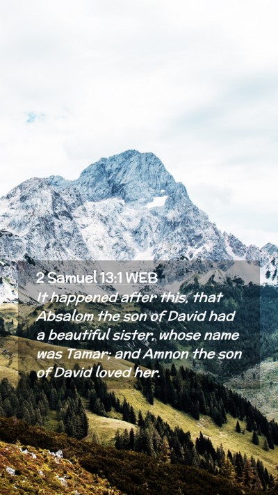 Picture 02 - 2 Samuel 13:1 WEB Mobile Phone Wallpaper - It happened after this, that Absalom the son of - Mobile Bible Verse Wallpaper