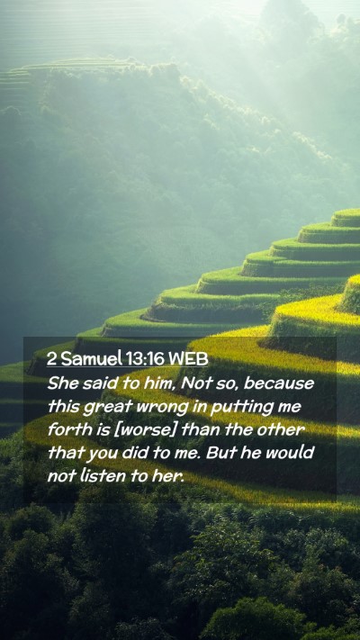 Picture 02 - 2 Samuel 13:16 WEB Mobile Phone Wallpaper - She said to him, Not so, because this great wrong - Mobile Bible Verse Wallpaper