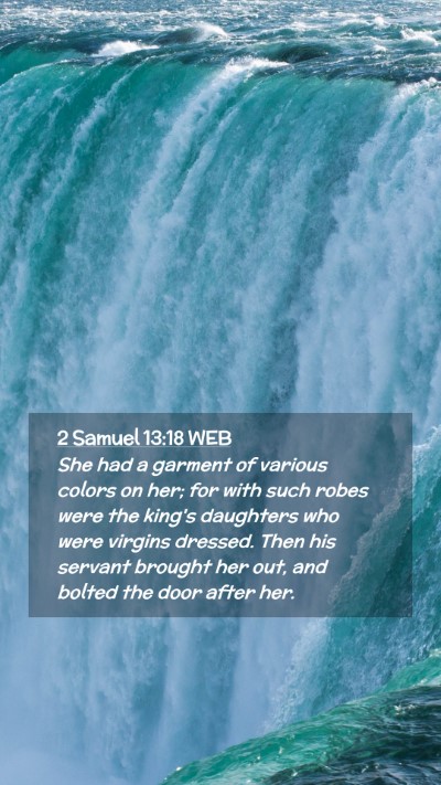 Picture 02 - 2 Samuel 13:18 WEB Mobile Phone Wallpaper - She had a garment of various colors on her; for - Mobile Bible Verse Wallpaper