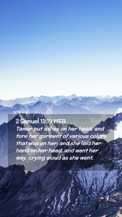 Picture 02 - 2 Samuel 13:19 WEB Mobile Phone Wallpaper - Tamar put ashes on her head, and tore her garment - Mobile Bible Verse Wallpaper