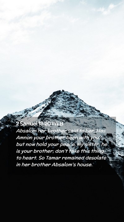 Picture 02 - 2 Samuel 13:20 WEB Mobile Phone Wallpaper - Absalom her brother said to her, Has Amnon your - Mobile Bible Verse Wallpaper