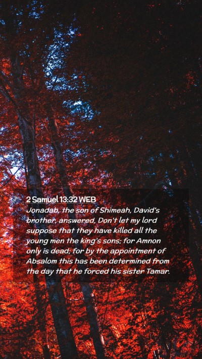 Picture 02 - 2 Samuel 13:32 WEB Mobile Phone Wallpaper - Jonadab, the son of Shimeah, David's brother, - Mobile Bible Verse Wallpaper