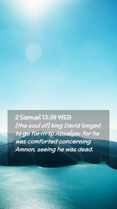 Picture 02 - 2 Samuel 13:39 WEB Mobile Phone Wallpaper - [the soul of] king David longed to go forth to - Mobile Bible Verse Wallpaper