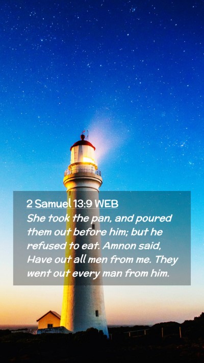 Picture 02 - 2 Samuel 13:9 WEB Mobile Phone Wallpaper - She took the pan, and poured them out before him; - Mobile Bible Verse Wallpaper