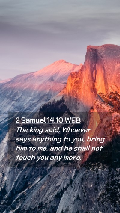 Picture 02 - 2 Samuel 14:10 WEB Mobile Phone Wallpaper - The king said, Whoever says anything to you, - Mobile Bible Verse Wallpaper