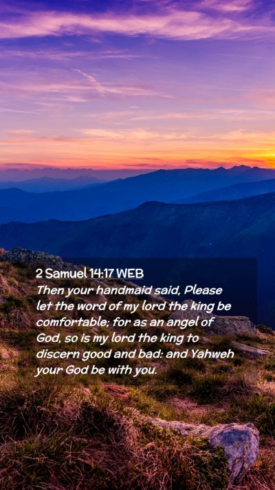 Picture 02 - 2 Samuel 14:17 WEB Mobile Phone Wallpaper - Then your handmaid said, Please let the word of - Mobile Bible Verse Wallpaper