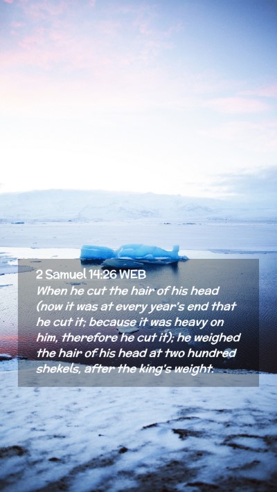 Picture 02 - 2 Samuel 14:26 WEB Mobile Phone Wallpaper - When he cut the hair of his head (now it was at - Mobile Bible Verse Wallpaper