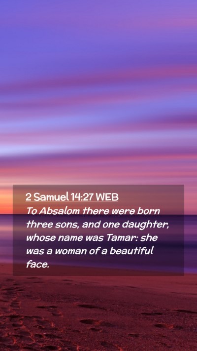 Picture 02 - 2 Samuel 14:27 WEB Mobile Phone Wallpaper - To Absalom there were born three sons, and one - Mobile Bible Verse Wallpaper